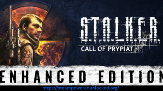 S.T.A.L.K.E.R.: Call of Prypiat – Enhanced Edition